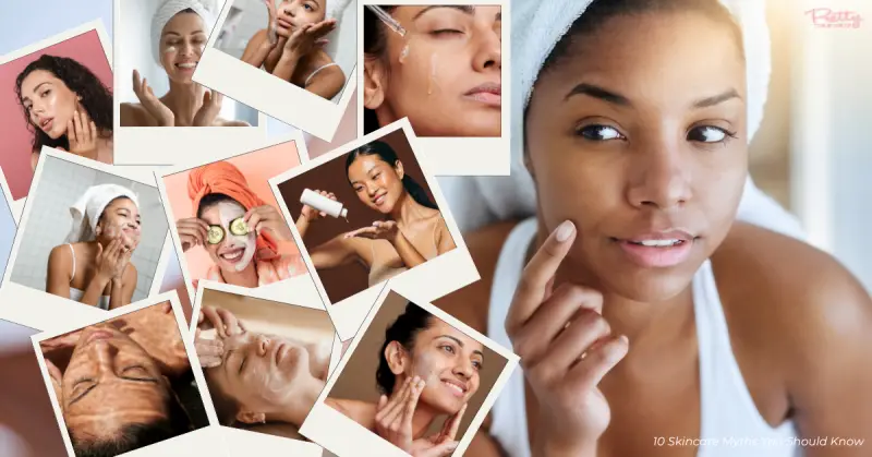 10 Skincare Myths You Should Know