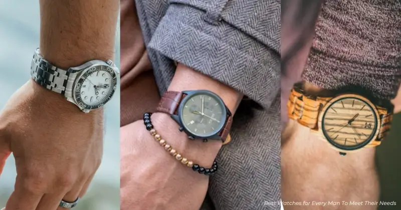 Best Watches for Every Man To Meet Their Needs