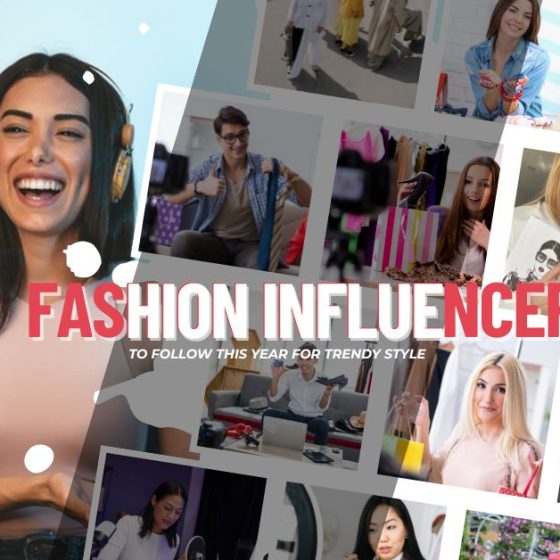 Fashion Influencers to Follow This Year for Trendy Style