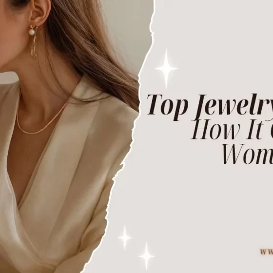 Top Jewelry Trends 2025: How It Changes a Woman’s Look