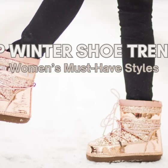 Top Winter Shoe Trends 2025: Women’s Must-Have Styles
